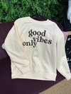 Good Vibes Only Embroidered Crew
