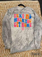 Text Me When You Get Home Sweatshirt